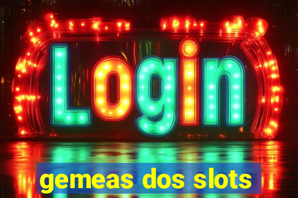 gemeas dos slots